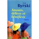 Amours, Delices Et Benefices - Liz Byrski