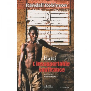 Haiti, L'insupportable Souffrance - Randall Robinson