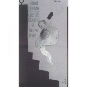 Une Aile Blanche Et L'autre Noire - Alfred Brendel