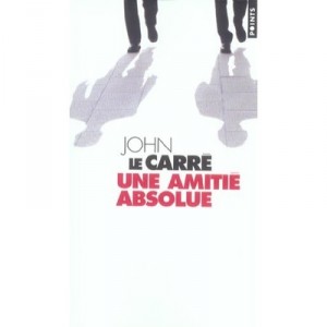 Une Amitie Absolue - John Le Carre