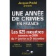 Une Annee De Crimes En France , Les 625 Meurtres Commis En 2009 Du 1er Janvier Au 31 Decembre - Jacques Pradel