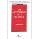 Une Anthropologie De La Bibliophilie , Le Desir De Livre - Renaud Muller