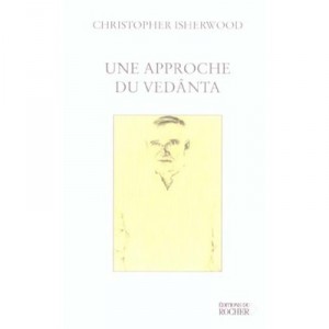 Une Approche Du Vedanta - Christopher Isherwood