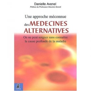 Une Approche Meconnue Des Medecines Alternatives - Danielle Avenel