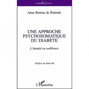 A Psychosomatic Approach Diabetes, identity Suffering - Anne Bertran de Balanda