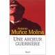 Une Ardeur Guerriere. Memoires Militaires - Antonio Munoz Molina