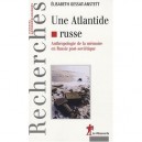 Une Atlantide Russe , Anthropologie De La Memoire En Russie Post-sovietique - Elisabeth Gessat-anstett