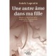 Une Autre Ame Dans Ma Fille - Anick Lapratte