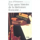 Une Autre Histoire De La Litterature Francaise T.1 - Jean D' Ormesson