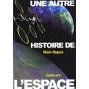 Une Autre Histoire De L'espace - Alain Dupas