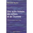Une Autre Histoire Des Oceans Et De L'homme - Christian Buchet