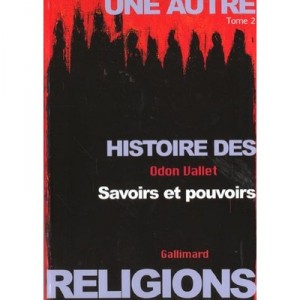 Une Autre Histoire Des Religions T.2 , Savoirs Et Pouvoirs - Odon Vallet