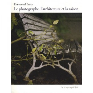 Le Photographe, L'architecture Et La Raison - Berry , Dauphin