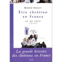 Etre Chretien En France Au Xixe Siecle - Gerard Cholvy