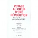 Voyage Au Coeur D'une Revolution , La Microfinance Contre La Pauvrete - Jacques Attali , Yann Arthus-bertrand