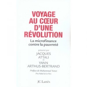 Journey into a Revolution, The Microfinance against poverty - Jacques Attali, Yann Arthus-Bertrand