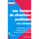 Une Banque De Situations-problemes Tous Niveaux T.2 - Gerard De Vecchi