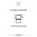 Une Belle Journee , Topographies - Noelle Renaude