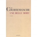 Une Belle Mort - Gil Courtemanche