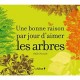 Une Bonne Raison Par Jour D'aimer Les Arbres - Collectif