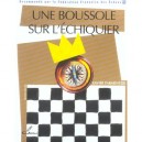 Une Boussole Sur L'echiquier - Xavier Parmentier