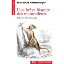 Une Breve Histoire Des Mammiferes - Jean-louis Hartenberger