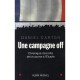 Une Campagne Off , Chronique Interdite De La Course A L'elysee - Daniel Carton