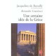 Une Certaine Idee De La Grece - Jacqueline De Romilly , Alexandre Grandazzi