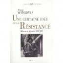 Une Certaine Idee De La Resistance , Defense De La France 1940-1949 - Olivier Wieviorka