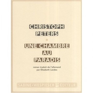 Une Chambre Au Paradis - Christoph Peters