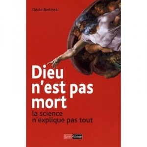 Dieu N'est Pas Mort , La Science N'explique Pas Tout - David Berlinski