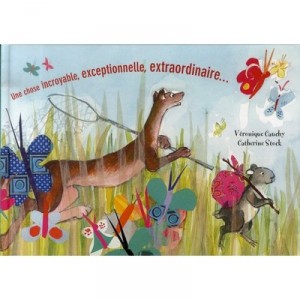 Une Chose Incroyable, Exceptionnelle, Extraordinaire - Veronique Cauchy , Catherine Stock