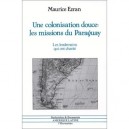 Colonisation Douce (une) : Missions Du Paraguay : .... - Ezran Maurice