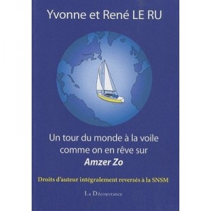 Un Tour Du Monde A La Voile Comme On En Reve - Yvonne Le Ru , Rene Le Ru