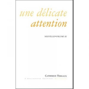 Une Delicate Attention - Catherine Ternaux
