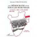 Une Democratie Pour Tous Les Burundais T.2 , La Guerre Ethno-civile S'installe, 1993-1996 - Sylvestre Ntibantunganya