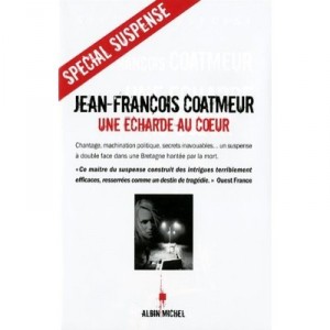 Une Echarde Au Coeur - Jean-francois Coatmeur