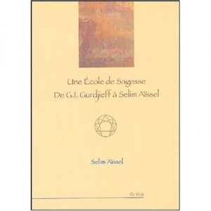 Une Ecole De Sagesse De G.i Gurdjieff A Selim Aissel - Selim Aissel