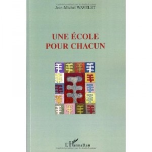 Une Ecole Pour Chacun - Jean-michel Wavelet