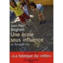 Une Ecole Sous Influence Ou Tartuffe-roi - Jean-paul Brighelli