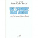 Une Economie Sans Argent - Bayon , Blanc , Guerin
