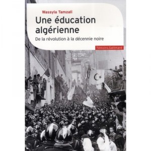 Une Education Algerienne , De La Revolution A La Decennie Noire - Wassyla Tamzali