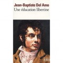 Une Education Libertine - Jean-baptiste Del Amo