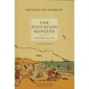 Une Education Manquee 1931-1948 - Ghislain De Diesbach