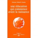 Une Education Qui Commence Avant La Naissance - Omraam Mikhael Aivanhov