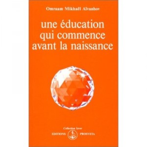 Une Education Qui Commence Avant La Naissance - Omraam Mikhael Aivanhov