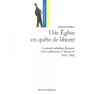 Une Eglise En Quete De Liberte (edition 2006) - Etienne Fouilloux