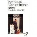 Une Eminence Grise , Jean Jardin, 1904-1976 - Pierre Assouline