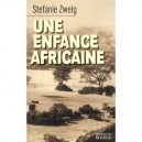 Une Enfance Africaine - Stefanie Zweig