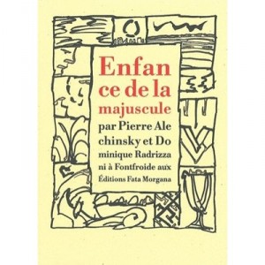 Enfance De La Majuscule - Pierre Alechinsky , Dominique Radrizzani